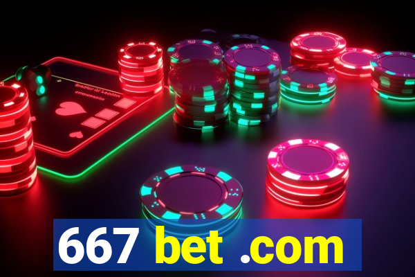 667 bet .com